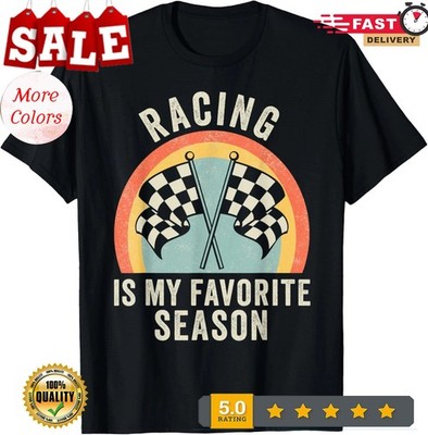 Racing Is My Favorite Season Funny Saying Race Car Lovers T-Shirt