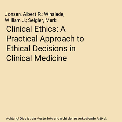 Clinical Ethics: A Practical Approach to Ethical Decisions in Clinical Medicine,