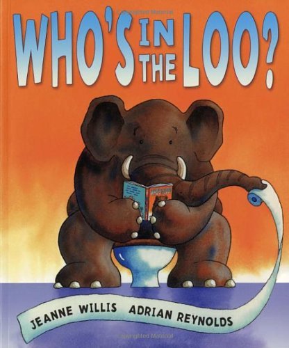 Who's in the Loo? By Jeanne Willis, Adrian Reynolds. 9781842706985