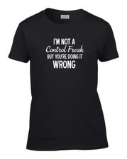 T-shirt donna divertente non sono un maniaco del controllo ma stai facendo male