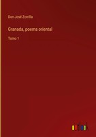 Don José Zorrilla | Granada, Poema Oriental | Buch | Spanisch (2022) | Tomo 1