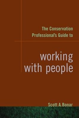 The Conservation Professional's Guide to Working with People Scot