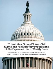 Civil Righ Subcommittee on Constitution "Stand Your Ground" Laws (Paperback)