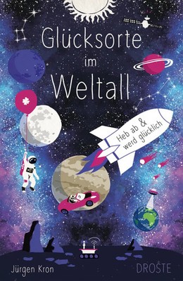 Glücksorte im Weltall | Heb ab & werd glücklich | Jürgen Kron | Deutsch | Buch