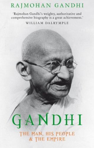 Gandhi: The Man, His People and the Empire - Rajmohan Gandhi