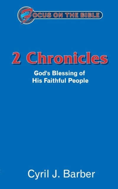 2 Chronicles: God's Blessing of His Faithful People by Cyril J. Barber