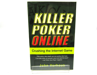 Killer Poker Online : Crushing the Internet Game by John Vorhaus (2003)