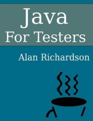 Java For Testers: Learn Java fundamentals fast - Paperback - GOOD
