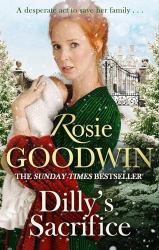 Dilly's Sacrifice: The gripping saga of a mother's love... - Goodwin, Rosie