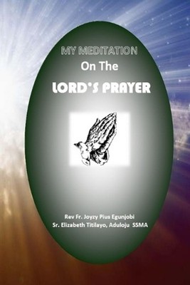 My Meditation on the Lord's Prayer by Joyzy Egunjobi Paperback Book