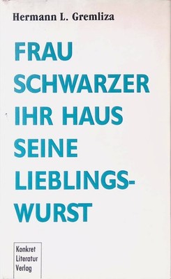 Frau Schwarzer ihr Haus seine Lieblingswurst. Gremliza, Hermann L.: