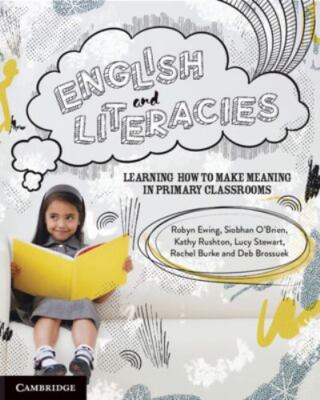 English and Literacies : Learning How to Make Meaning in Primary Classrooms, ...