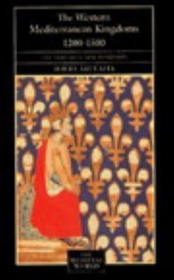 Western Mediterranean Kingdoms 1200-1500 : The Struggle for Dominion, Paperba...