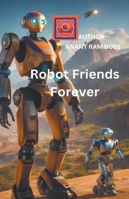 Anant Ram Boss ANANT RAM BOSS Robot Friends Forever (Paperback) (UK IMPORT)