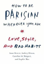 How to Be Parisian Wherever You Are… by Anne Berest (Hardcover)