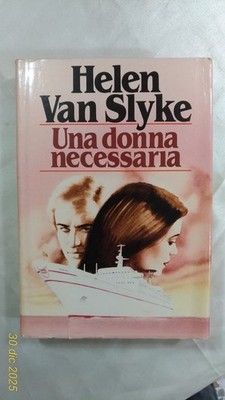 EINE NOTWENDIGE FRAU - Helen Van Slyke - ERSTAUSGABE CDE - 1984