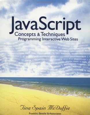 JAVASCRIPT: CONCEPTS & TECHNIQUES; PROGRAMMING INTERACTIVE By Tina Spain VG