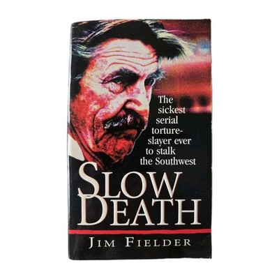Slow Death by James Fielder True Crime David Parker Ray Toybox Killer Serial
