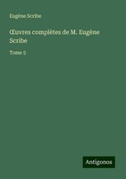 ¿Uvres ComplèTes De M. EugèNe Scribe EugèNe Scribe