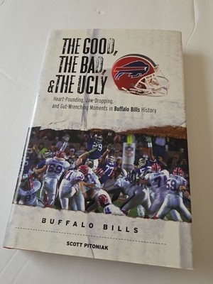 The Good, the Bad, & the Ugly: Buffalo Bills: Heart-Pounding,Jaw-Dropping Signed