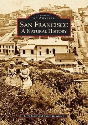 San Francisco : A Natural History by Greg Gaar and Ryder W. Miller (2006, ...