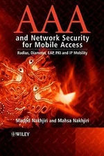 AAA and Network Security for Mobile Access: Radius, Diameter, Eap, Pki and IP...