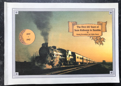 THE FIRST 100 YEARS of STATE RAILWAYS in NAMIBIA. 1997 Paperback.