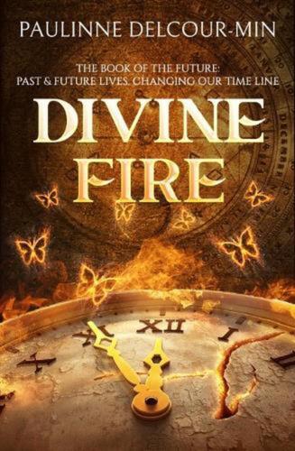 Divine Fire: The Book of the Future: Past & Future Lives Changing Our Time Line  - Bild 1 von 1