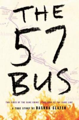 The 57 Bus: A True Story of Two Teenagers and the Crime That Changed - VERY GOOD