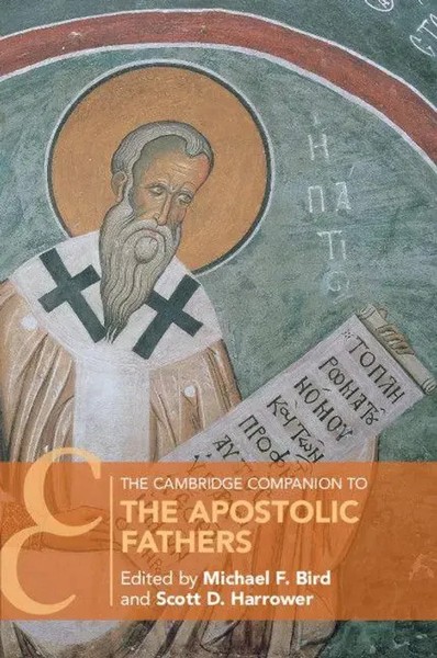 Michael F. Bird (U. A.) | The Cambridge Companion To The Apostolic Fathers-image