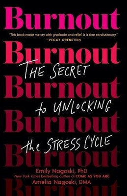 Burnout: The Secret to Unlocking the Stress Cycle by Emily Nagoski (English) Pap