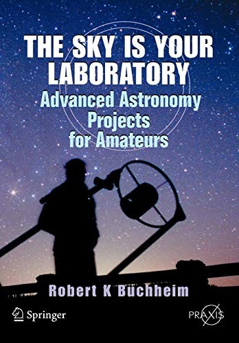The Sky is Your Laboratory: Advanced Astronomy . Buchheim<|