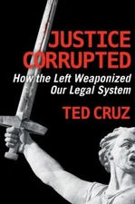 Justice Corrupted: How the Left Weaponized- 1684513618, hardcover, Ted Cruz, new