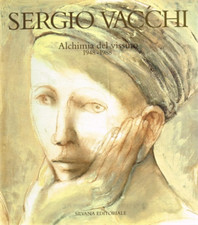  - Sergio Vacchi. Alchimia del vissuto 1948-1988. 