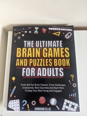 The Ultimate Brain Games And Puzzles Book For Adults: Tricky But Fun Brain Tease