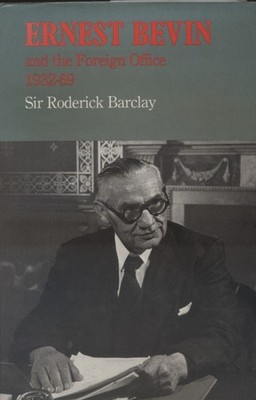 Ernest Bevin And The Foreign Office 1932-69, Sir Roderick Barclay, 1975 Hardback