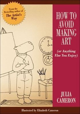 How to Avoid Making Art or Anything Else You Enjoy Paperback Juli