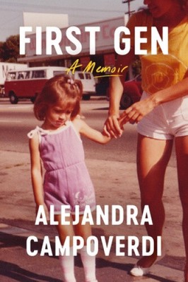 First Gen: A Memoir by Alejandra Campoverdi
