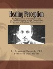 Healing Perception: An Application of the Philosophy of Merleau-Ponty to the Theoretical Structures of Dialogic Psychotherapy. by Desmond J Kennedy Phd (Paperback / softback, 2013)