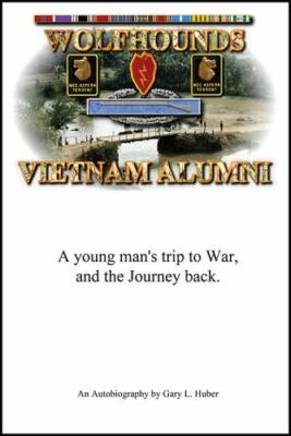 Wolfhounds Vietnam Alumni: A young man's trip ... 9781977240996 by Huber, Gary L