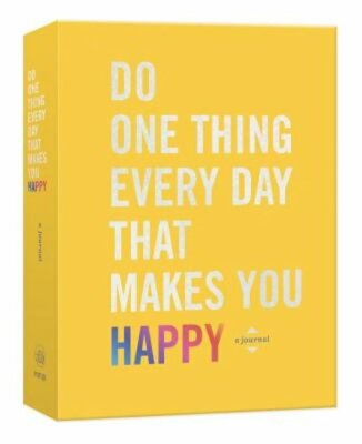 Do One Thing Every Day That Makes You Happy: A Journal by Robie Rogge: New