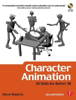 Character Animation: 2D Skills for Better 3D (Focal Press Visual