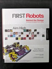 FIRST Robots: Aim High - hardcover Vince Wilczynski|Dean Kamen|Woodie Flower...