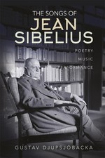 The Songs of Jean Sibelius: Poetry, Music, Performance by Gustav Djupsj?backa Ha