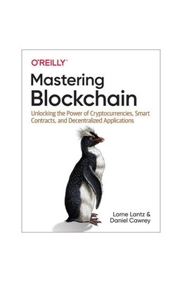 Mastering Blockchain - by  Lorne Lantz & Daniel Cawrey (Paperback)