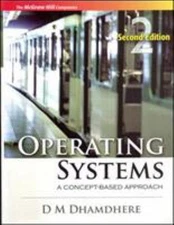 Operating Systems: A Concept-based Approach by Dhananjay M. Dhamdhere
