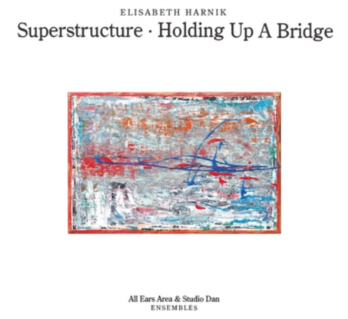 Elisabeth Harnik Elisabeth Harnik: Superstructure/Holding Up a Bridge (CD) Album