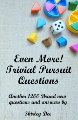 Even More! Trivial Pursuit Questions By Shirley Dee
