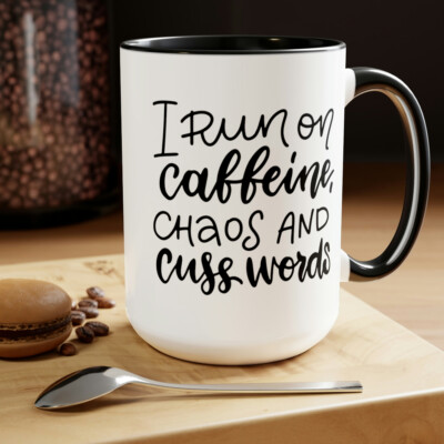 Funny Coffee Mug, I Run On Caffeine, Chaos And Cuss Words Coffee Cup, 15OZ  MUG | eBay