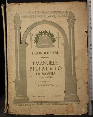 I CONDOTTIERI. EMANUELE FILIBERTO DI SAVOIA. CORRADO ZOLI. SOC TIP EDITORIALE.